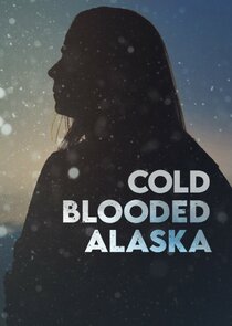 Cold Blooded Alaska - Season 1