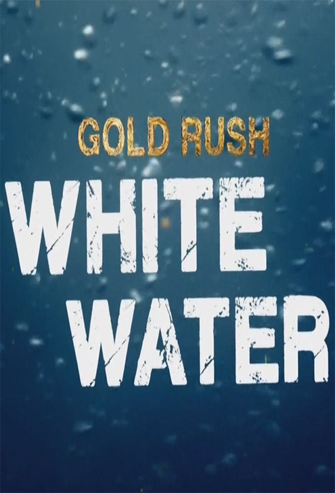 Gold Rush: White Water - Season 1