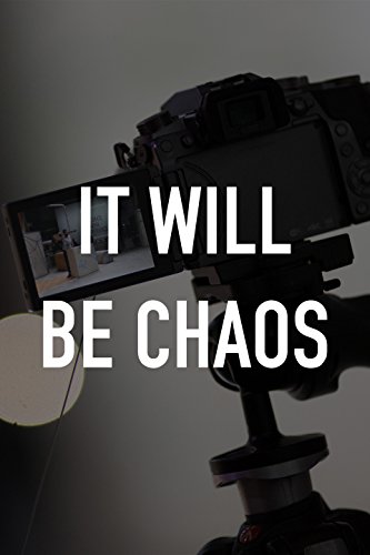 It Will be Chaos