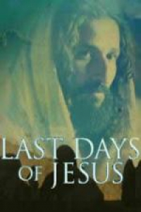 Last Days of Jesus