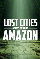  Lost Cities of the Amazon - Season 1