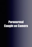 Paranormal Caught on Camera - Season 1