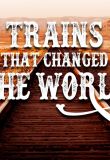 Trains That Changed the World - Season 1