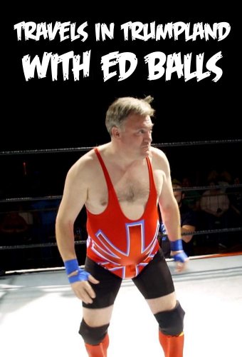 Travels in Trumpland with Ed Balls - Season 1